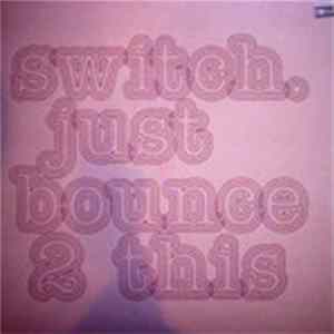 Switch - Just Bounce 2 This Mp3