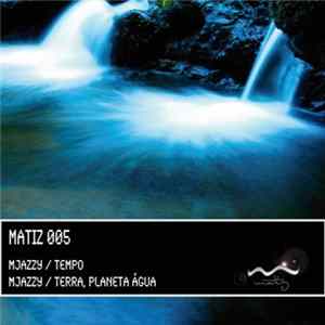 MJazzy - Tempo / Terra, Planeta Água Mp3