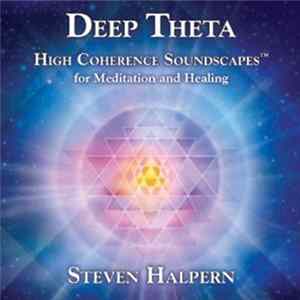 Steven Halpern - Deep Theta - High Coherence Soundscapes Mp3