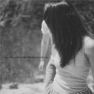 Kashya - Kill The Lights Only To Escape The Day Mp3