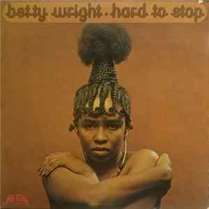 Betty Wright - Hard To Stop Mp3