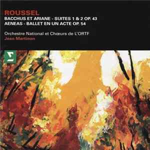 Roussel - Jean Martinon, Orchestre National Et Choeurs De L'O.R.T.F. - Bacchus Et Ariane - Suites 1 & 2, Op. 43 • Aeneas - Ballet En Un Acte, Op. 54 Mp3