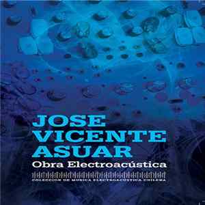 José Vicente Asuar - Obra Electroacústica Mp3
