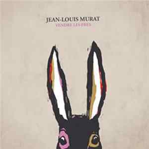 Jean-Louis Murat - Vendre Les Près Mp3