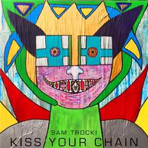 Sam Trocki - Kiss Your Chain Mp3