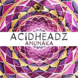 Acidheadz - Anunaka Mp3
