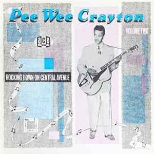 Pee Wee Crayton - Rocking Down On Central Avenue (Pee Wee Crayton Volume Two) Mp3