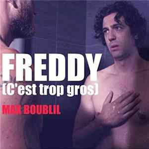 Max Boublil - Freddy (C'est Trop Gros) Mp3