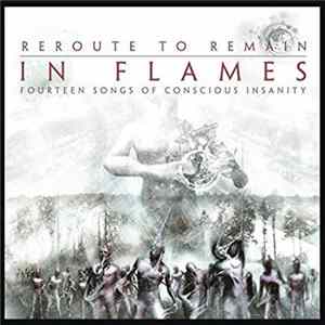 In Flames - Reroute To Remain - Fourteen Songs Of Conscious Insanity Mp3