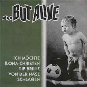 ...But Alive / I-Spy - Ich Möchte Ilona Christen Die Brille Von Der Nase Schlagen / I Quit Your Army, Wiener! Mp3