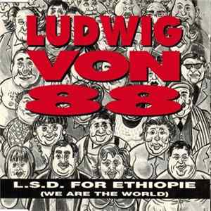 Ludwig Von 88 - L.S.D. For Ethiopie (We Are The World) Mp3