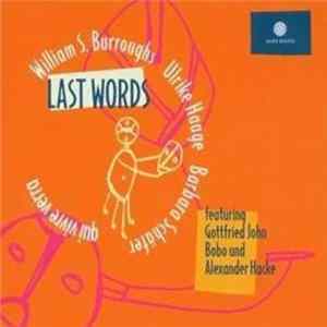 William S. Burroughs / Ulrike Haage / Barbara Schäfer - Last Words: Qui Vivre Verra Mp3