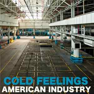 Cold Feelings - American Industry Mp3