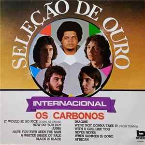 Os Carbonos - Seleção De Ouro Internacional Mp3