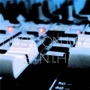 Kubix & Chippy - Dust On My Synth Mp3