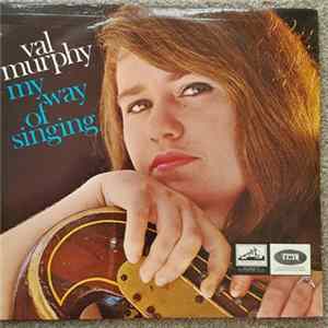 Val Murphy - My Way Of Singing Mp3