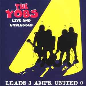 The Yobs - Live And Unplugged (Leads 3 Amps. United 0) Mp3