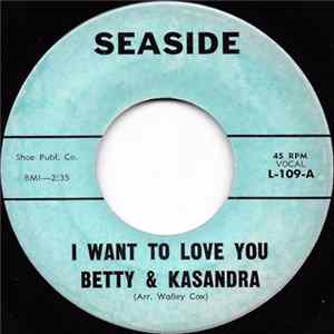 Betty & Kasandra - I Want To Love You / Here To Eternity Mp3