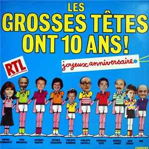 Les Grosses Têtes - Les Grosses Têtes Ont 10 Ans! Mp3