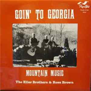 The Eller Brothers & Ross Brown - Goin' To Georgia: Mountain Music Mp3