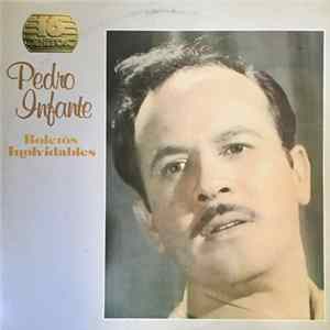 Pedro Infante - Boleros Inolvidables Mp3