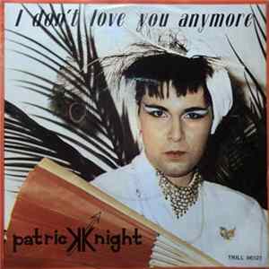 Patrick Knight - I Don't Love You Anymore Mp3