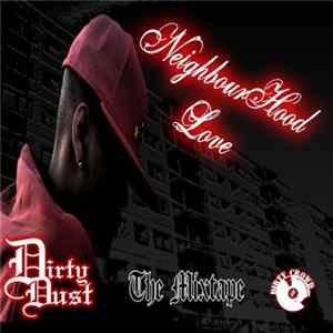 Dirty Dust - Neighbourhood Love The Mixtape Mp3