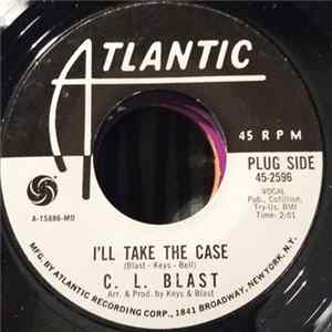 C.L. Blast - I'll Take The Case / If I Could See My Baby's Face Again Mp3