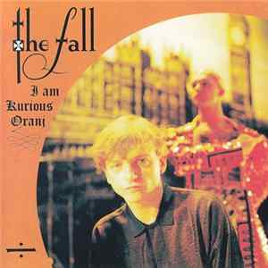 The Fall - I Am Kurious Oranj Mp3