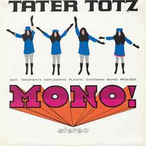 Tater Totz - Mono! Stereo: Sgt. Shonen's Exploding Plastic Eastman Band Request Mp3