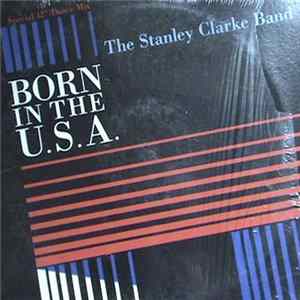The Stanley Clarke Band - Born In The U.S.A. Mp3