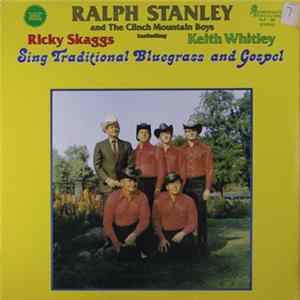 Ralph Stanley And The Clinch Mountain Boys Including Ricky Skaggs & Keith Whitley - Sing Traditional Bluegrass And Gospel Mp3