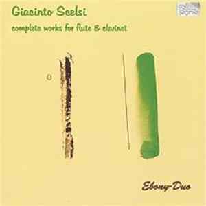 Giacinto Scelsi - Ebony-Duo - Complete Works For Flute And Clarinet Mp3