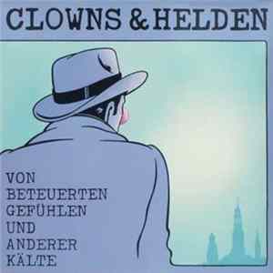 Clowns & Helden - Von Beteuerten Gefühlen Und Anderer Kälte Mp3