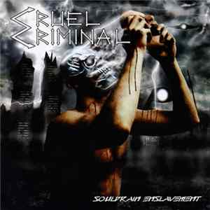Cruel Criminal - Souldrain Enslavement Mp3