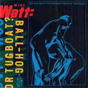 Mike Watt - Ball-Hog Or Tugboat? Mp3