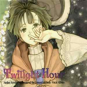 Various - Twilight Hour: Atelier Ayesha -Alchemist Of The Ground Of Dusk- Vocal Album Mp3