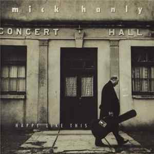 Mick Hanly - Happy Like This Mp3