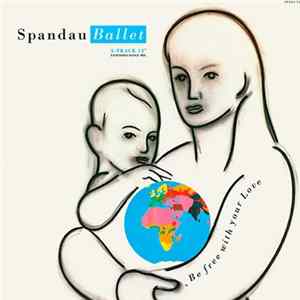 Spandau Ballet - Be Free With Your Love Mp3