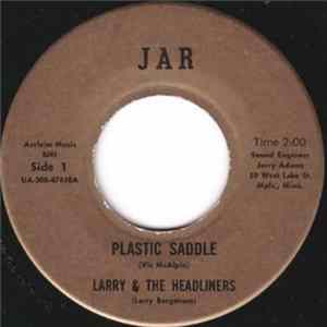 Larry & The Headliners - Plastic Saddle / Lot-A-Lovin' Mp3