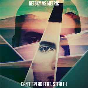 Netsky Vs Metrik Feat. Stealth - Can't Speak Mp3