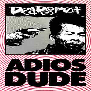 Deadspot - Adios Dude Mp3