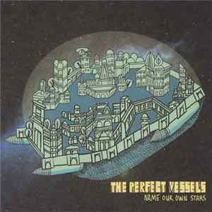 The Perfect Vessels - Name Our Own Stars Mp3