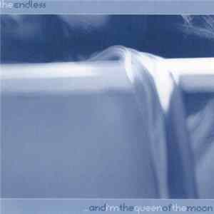 The Endless - ...And I'm The Queen Of The Moon Mp3
