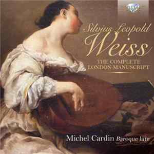 Silvius Leopold Weiss, Michel Cardin - The Complete London Manuscript Mp3
