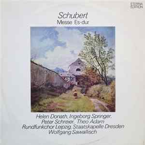 Schubert, Helen Donath, Ingeborg Springer, Peter Schreier, Theo Adam, Rundfunkchor Leipzig, Staatskapelle Dresden, Wolfgang Sawallisch - Messe Es-dur Mp3