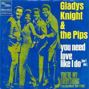 Gladys Knight And The Pips - You Need Love Like I Do (Don't You) / You're My Everything Mp3