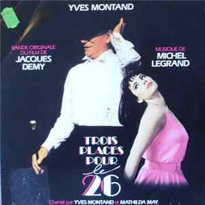 Michel Legrand / Jacques Demy / Yves Montand - Trois Places Pour Le 26 Mp3
