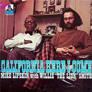 Mike Lipskin With Willie "The Lion" Smith - California Here I Come Mp3