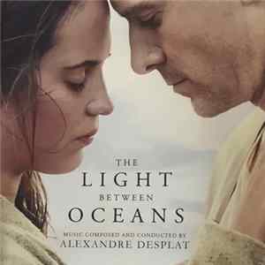 Alexandre Desplat - The Light Between Oceans Mp3